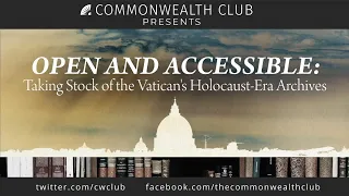 Open and Accessible: Taking Stock of the Vatican's Holocaust-Era Archives