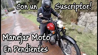 Aprende a Manejar una Moto Calles con Pendientes o Inclinaciones | Suscriptor Invitado