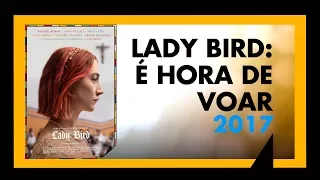 LADY BIRD: É HORA DE VOAR (2017) - SESSÃO #061 - MEU TIO OSCAR