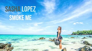 Sasha Lopez Feat. Misha Miller 🔥 Smoke Me REMIX