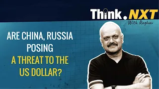 Think.Nxt: Do China's Economy, Russia-Ukraine War Pose a Threat to US Dollar? | The Quint