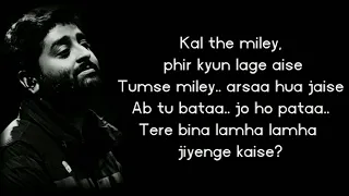 Lyrics: Tere Ho Ke Rahenge Full Song | Arijit Singh |Yavan Shankar Raja|Irshad Kamil| #arijitsingh