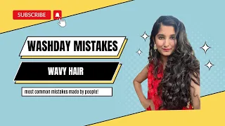 Wavy Hair Washday Mistakes (type 2a, 2b, 2c)
