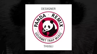 DESIIGNER - PANDA (THUGLI REMIX) ** FREE DOWNLOAD **