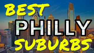 The BEST Suburbs To Live In Near Philadelphia, Pennsylvania!