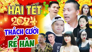 Hài Tết 2024 | THÁCH CƯỚI RỂ HÀN FULL HD | Phim Hài Tết Hay Nhất Bình Trọng, Cu Thóc | Xem Là Cười