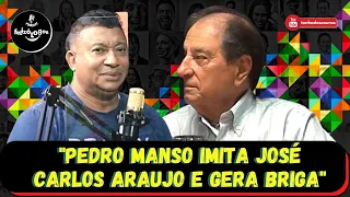 PEDRO MANSO IMITA JOSÉ CARLOS ARAÚJO E GERA BRIGA - CORTES PODCAST FELIZÓLOGOS