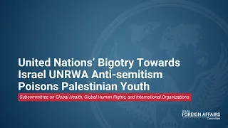 United Nations’ Bigotry Towards Israel UNRWA Anti-semitism Poisons Palestinian Youth