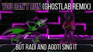 FNF You Can't Run (Ghostlab Remix) but Radi and Agoti (old) sing it!