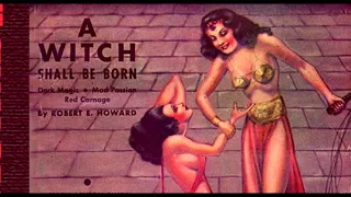 A Witch Shall Be Born ♦ By Robert E. Howard ♦ Science Fiction ♦ Full Audiobook