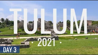 Cancún 2021 // Day 3 - Tulum