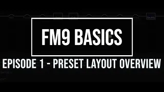 FM9 Basics Episode 1: Presets and Preset Layout Overview