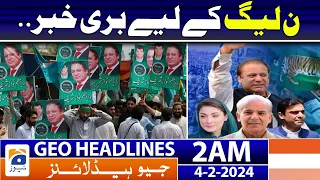 Geo News Headlines 2 AM | Bad News for PML-N | 4th February 2024