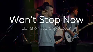 Won’t Stop Now - Harvest Worship (Featuring Corey Kizer) (Elevation Worship Cover)