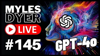 This new AI will blow your mind: OpenAI GPT-4o | Myles Dyer LIVE #145