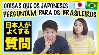 Perguntas que os japoneses fazem para os brasileiros.