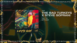 The Bad Turkeys X Steve Soprani - Let’s Go!