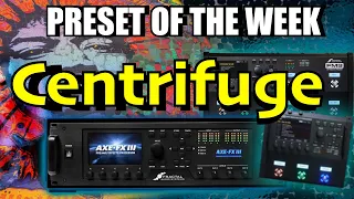 Axe-Fx III/FM9/FM3 Preset Of The Week - CENTRIFUGE!