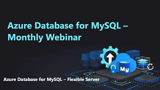 Azure Database for MySQL - Monthly Webinar (Dec 2022)