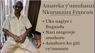 Amateka ya Nkurunziza Francois waririmbye "uko nagiye i Buganda".