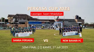SEMI FINAL PERKASA CUP 2023 [][] SAMBA PERSADA VS NEW BAHARI [][] BABAK PERTAMA