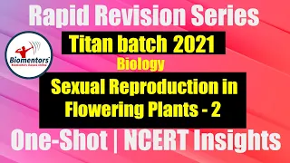 Titan Batch 2021- Sexual Reproduction in Flowering Plants l One-Shot l NCERT Rapid Revision