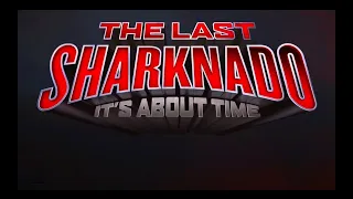 THE LAST SHARKNADO (2018) [OPENING CREDITS]