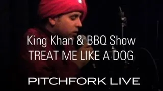 King Khan & BBQ Show - Treat Me Like A Dog - Pitchfork Live