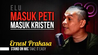 Ernest Prakasa - ELU MASUK PETI MASUK KRISTEN? [Stand On Mic]