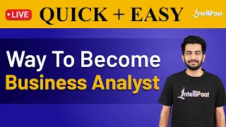 Easy Way To Become Business Analyst | What Does A Business Analyst Do | Intellipaat