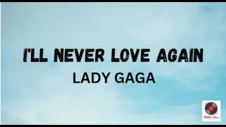 I'll Never Love Again - Lady Gaga Lyrics Video