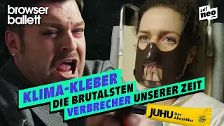 Klima-Kleber: Die brutalsten Verbrecher unserer Zeit | Browser Ballett