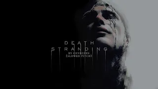 Death Stranding by chvrches(slowish)
