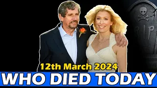 Celebrities Who Died Today 12th March 2024