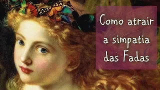 Como atrair a simpatia das fadas