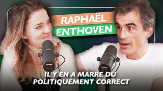 Raphaël Enthoven, Philosophe - Rien dans cet épisode n'est politiquement correct