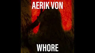 Aerik Von - Whore