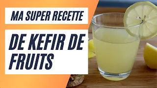 Ma recette de kéfir de fruits super facile