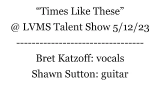 Times Like These - Mr. Katzoff / Mr. Sutton - 5/12/23 LVMS Talent Show