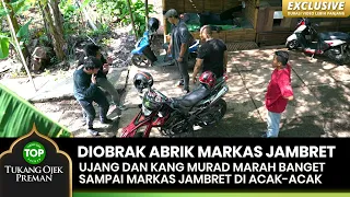 DIOBRAK ABRIK! Markas Jambret Sama Ujang Dan Kang Murad - TUKANG OJEK PREMAN EPS 122