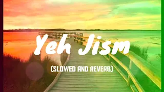 Yeh Jism | sigma lofi | slowed and reverb | sad song | revenge song | 2019