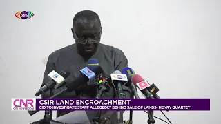 CSIR land encroachment: CID to investigate staff allegedly behind sale of lands - Henry Quartey