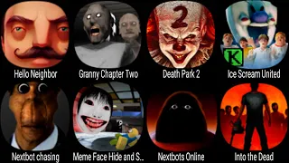 Hello neighbor, Granny Chapter Two, Death Park 2, Ice Scream United, Nextbot Chasing, Into the Dead