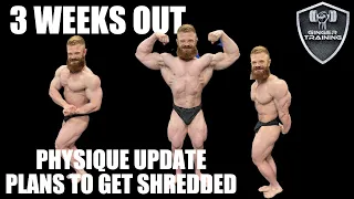 3 WEEKS OUT | PHYSIQUE UPDATE AND PLANS FOR GETTING AS SHREDDED AS POSSIBLE