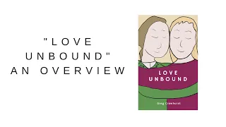 "Love Unbound" an overview.