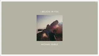 05 Michael Bublé - I Believe in You