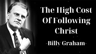 The High Cost of Following Christ - Billy Graham Mesages
