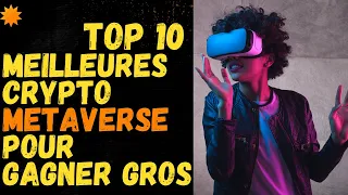 Voici le top 10 ultime des meilleures crypto de metaverse qui peuvent faire X1000 (à ne pas manquer)