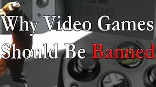 Why Video Games Should Be Banned