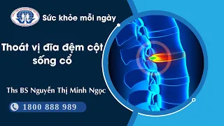 Thoát vị đĩa đệm cột sống cổ là gì ? Giải đáp cùng Ths BS Nguyễn Thị Minh Ngọc | BVT Phú Thọ